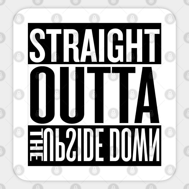 Straight Outta the Upside Down Sticker by Gringoface